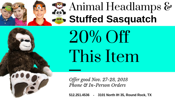 20% off Animal Headlamps and Stuffed Sasquatch Nov. 27 to 28, 2018